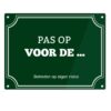 Pas Op bordje met eigen tekst. Zelf ontwerpen